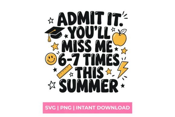 Admit It, You'll Miss Me Summer Teacher SVG