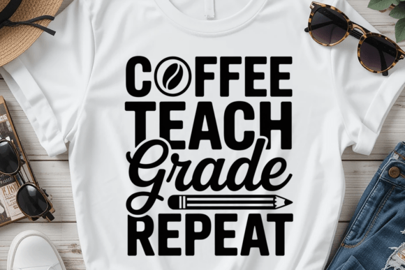 Coffee Teach Grade Repeat: A Fun Teacher Design