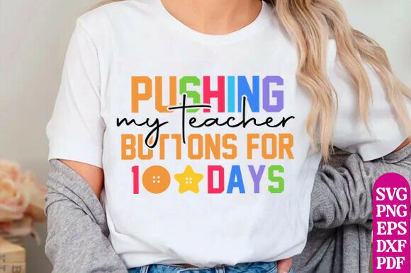 Pushing My Teacher Buttons 100 Days